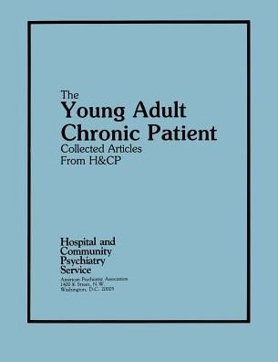 Cover for American Psychiatric Association · The Young Adult Chronic Patient: Collected Articles from Hospital and Community Psychiatry (Paperback Bog) (1985)