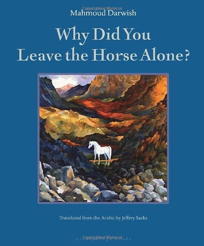 Cover for Mahmoud Darwish · Why Did You Leave The Horse Alone (Paperback Book) [Bilingual edition] (2006)