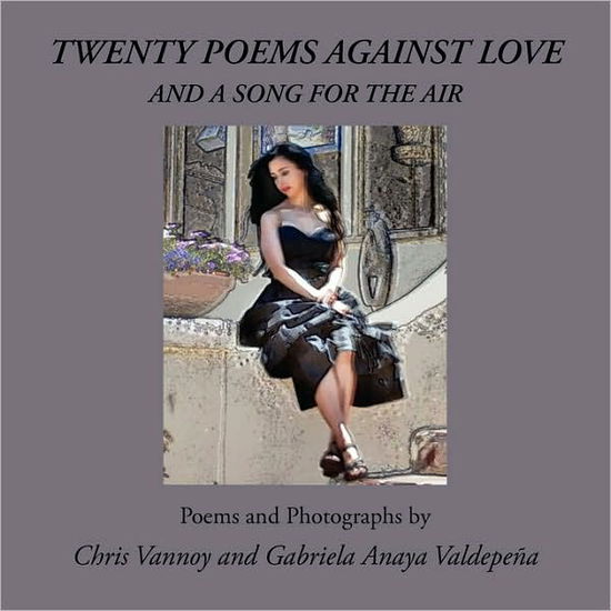 Cover for Chris Vannoy · Twenty Poems Against Love and a Song for the Air (Pocketbok) [Firsttion edition] (2007)