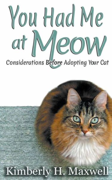 You Had Me at Meow - Kimberly H Maxwell - Books - New Chapter Publishing LLC - 9780983986010 - August 4, 2015