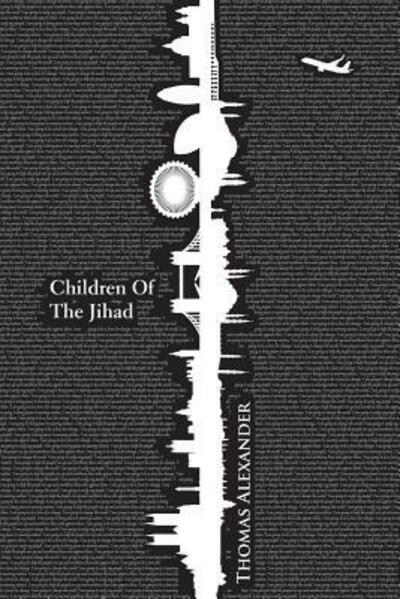 Cover for Professor Thomas Alexander · Children of the Jihad (Paperback Book) (2017)