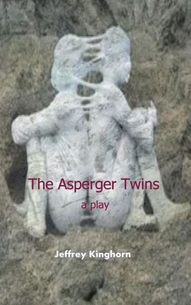 Cover for Jeffrey Kinghorn · The Asperger Twins a Play (Paperback Book) (2015)