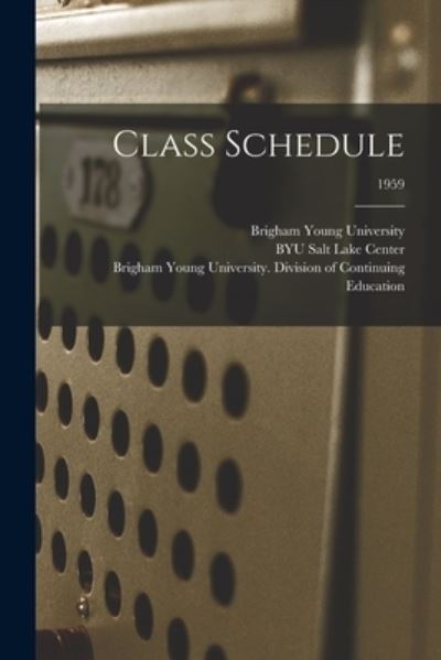 Class Schedule; 1959 - Brigham Young University - Książki - Hassell Street Press - 9781013716010 - 9 września 2021