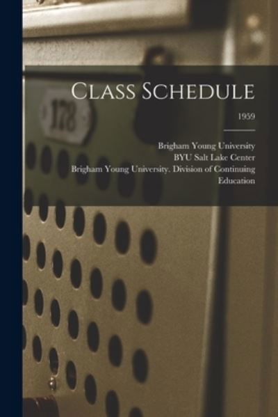 Brigham Young University · Class Schedule; 1959 (Taschenbuch) (2021)