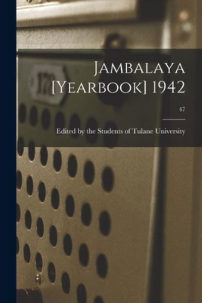 Cover for Edited by the Students of Tulane Univ · Jambalaya [yearbook] 1942; 47 (Pocketbok) (2021)