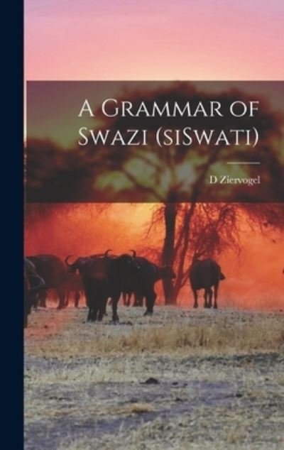 Cover for D Ziervogel · A Grammar of Swazi (siSwati) (Hardcover Book) (2021)