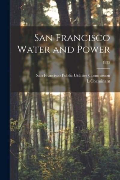 San Francisco Water and Power; 1935 - L Cheminant - Books - Hassell Street Press - 9781013985010 - September 9, 2021