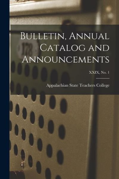 Cover for Appalachian State Teachers College (N · Bulletin, Annual Catalog and Announcements; XXIX, No. 1 (Pocketbok) (2021)
