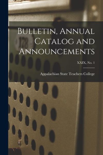 Cover for Appalachian State Teachers College (N · Bulletin, Annual Catalog and Announcements; XXIX, No. 1 (Paperback Book) (2021)