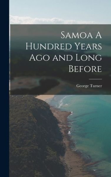 Cover for George Turner · Samoa a Hundred Years Ago and Long Before (Book) (2022)
