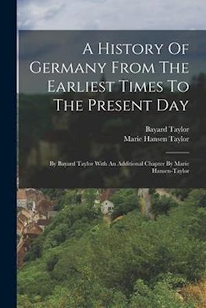 Cover for Bayard Taylor · History of Germany from the Earliest Times to the Present Day (Book) (2022)