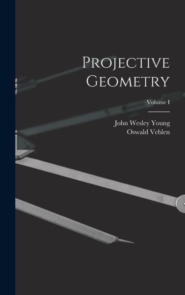 Cover for John Wesley Young · Projective Geometry; Volume I (Book) (2022)