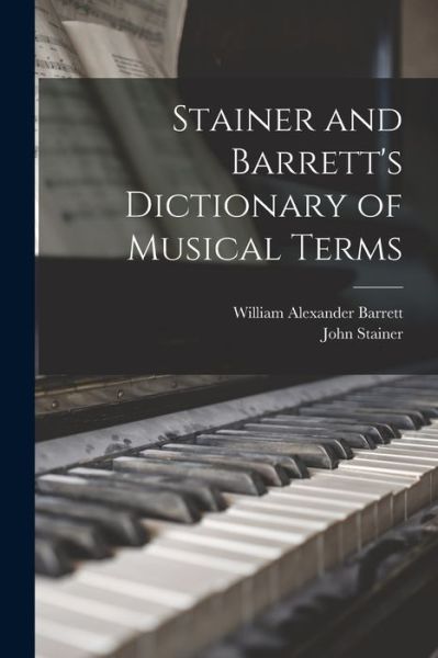 Cover for William Alexander Barrett · Stainer and Barrett's Dictionary of Musical Terms (Buch) (2022)