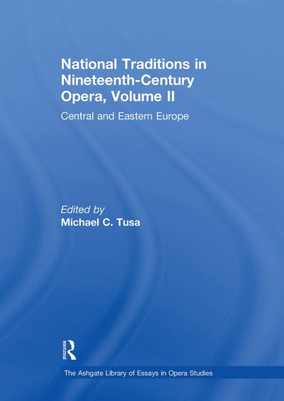 National Traditions in Nineteenth-Century Opera, Volume II: Central and Eastern Europe - The Ashgate Library of Essays in Opera Studies (Paperback Book) (2024)