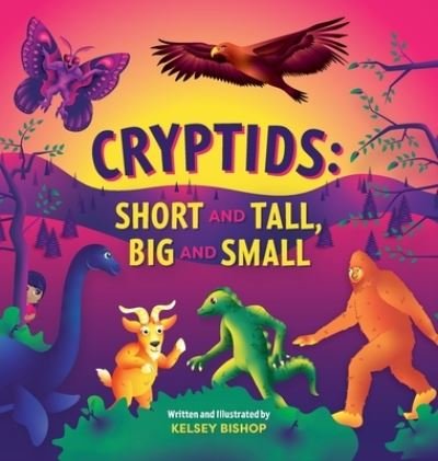 Cover for Kelsey Bishop · Cryptids: Short and Tall, Big and Small (Hardcover bog) (2021)