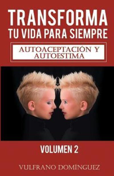 Cover for Vulfrano Dominguez · Transforma tu vida para siempre vol. 2 (Paperback Book) (2019)