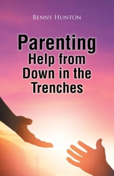 Cover for Benny Hunton · Parenting Help from Down in the Trenches (Paperback Book) (2024)