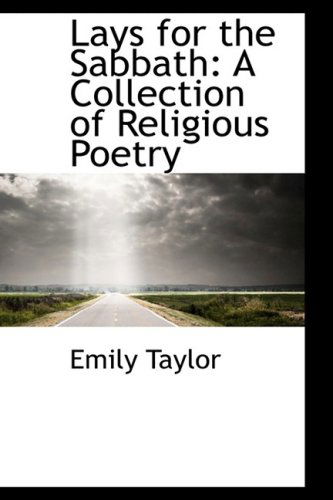 Lays for the Sabbath: a Collection of Religious Poetry - Emily Taylor - Books - BiblioLife - 9781103608010 - March 19, 2009