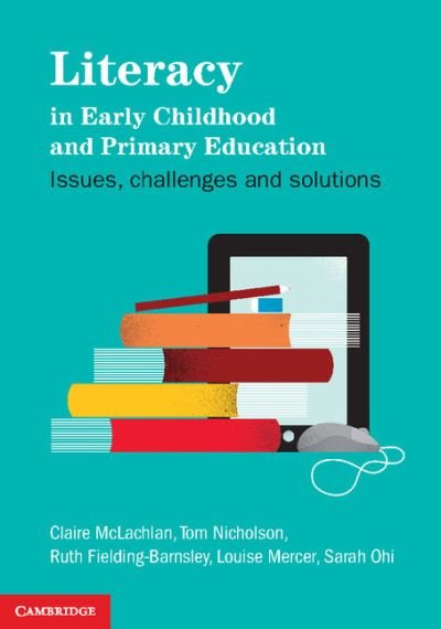 Cover for McLachlan, Claire (Massey University, Auckland) · Literacy in Early Childhood and Primary Education: Issues, Challenges, Solutions (Paperback Bog) (2012)