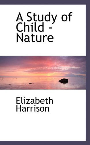 Cover for Elizabeth Harrison · A Study of Child - Nature (Paperback Book) (2009)