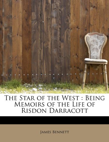 Cover for James Bennett · The Star of the West: Being Memoirs of the Life of Risdon Darracott (Paperback Bog) (2009)