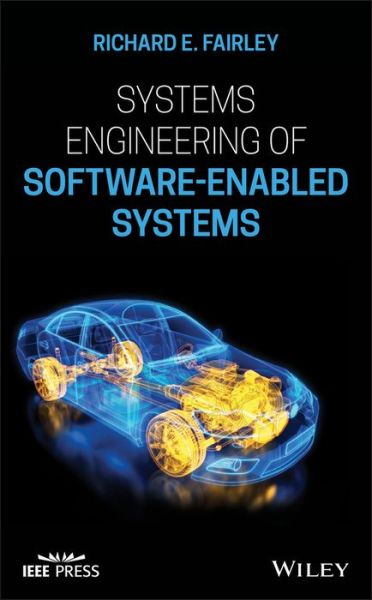 Cover for Fairley, Richard E. (Software Engineering Management Associates and Colorado Technical University in Colorado Springs) · Systems Engineering of Software-Enabled Systems - IEEE Press (Hardcover Book) (2019)