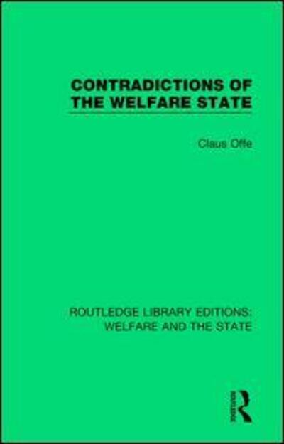 Cover for Claus Offe · Contradictions of the Welfare State - Routledge Library Editions: Welfare and the State (Hardcover Book) (2018)