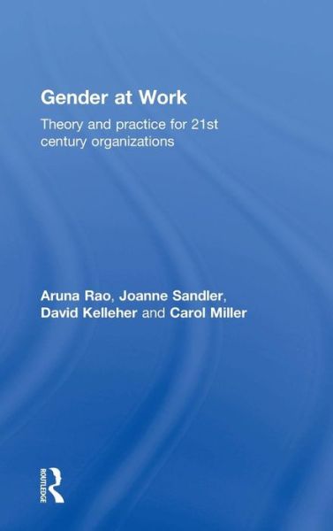 Cover for Rao, Aruna (Gender at Work, Canada) · Gender at Work: Theory and Practice for 21st Century Organizations (Hardcover Book) (2015)