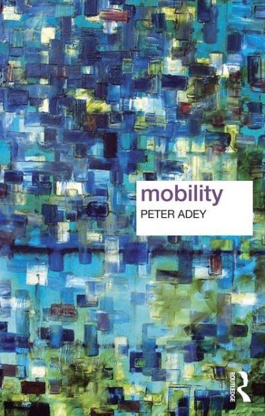 Cover for Peter Adey · Mobility - Key Ideas in Geography (Paperback Book) (2017)