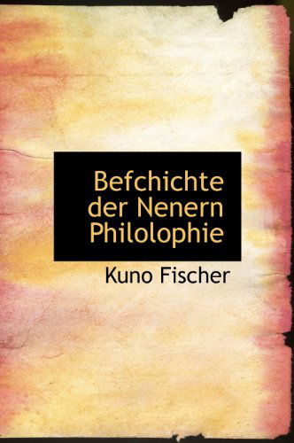 Cover for Kuno Fischer · Befchichte Der Nenern Philolophie (Hardcover Book) [German edition] (2010)