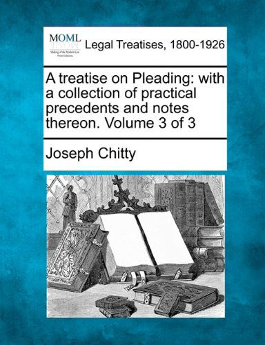Cover for Joseph Chitty · A Treatise on Pleading: with a Collection of Practical Precedents and Notes Thereon. Volume 3 of 3 (Paperback Bog) (2010)