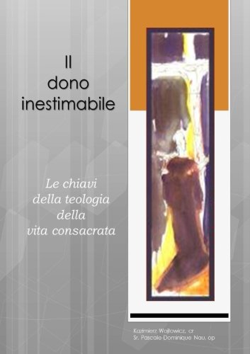 Cover for Kazimierz Wójtowicz Cr · Il Dono Inestimabile: Le Chiavi Della Teologia Della Vita Consacrata (Paperback Book) [Italian edition] (2014)