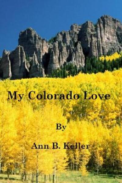 Cover for Ann B Keller · My Colorado Love (Paperback Book) (2013)