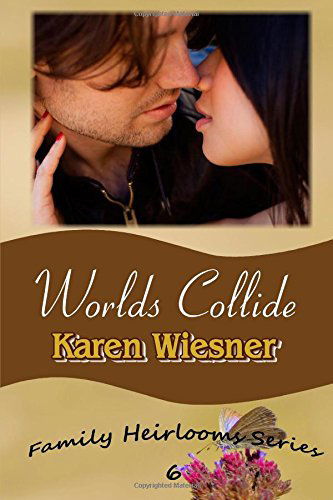 Cover for Karen Wiesner · Worlds Collide, Book 6 of the Family Heirlooms Series (Paperback Book) (2014)