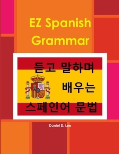EZ Spanish Grammar - Daniel Lee - Bücher - Lulu Press, Inc. - 9781312387010 - 27. Juli 2014