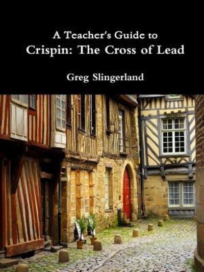 Cover for Greg Slingerland · A Teacher's Guide to Crispin : The Cross of Lead (Taschenbuch) (2016)