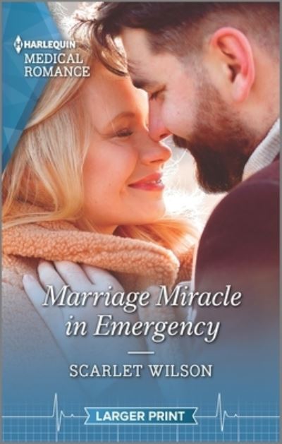 Marriage Miracle in Emergency - Scarlet Wilson - Books - Harlequin Medical Romance Larger Print - 9781335409010 - December 28, 2021