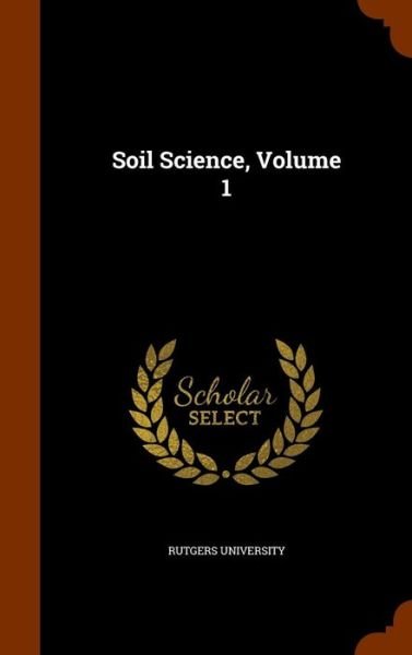 Cover for Rutgers University · Soil Science, Volume 1 (Hardcover bog) (2015)