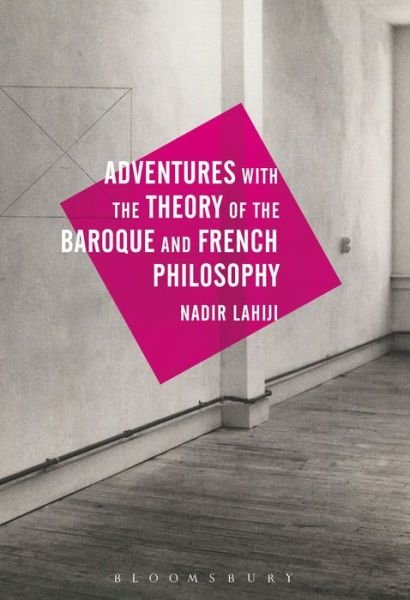 Cover for Lahiji, Nadir (University of Canberra, Australia) · Adventures with the Theory of the Baroque and French Philosophy (Pocketbok) (2018)