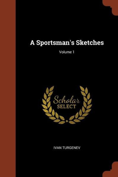 Cover for Ivan Turgenev · A Sportsman's Sketches; Volume 1 (Pocketbok) (2017)