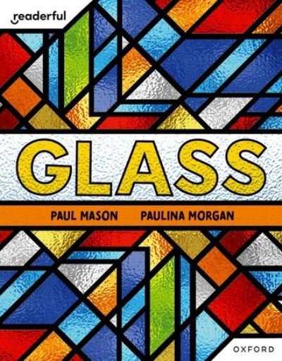 Cover for Paul Mason · Readerful Independent Library: Oxford Reading Level 7: Glass - Readerful Independent Library (Pocketbok) (2024)