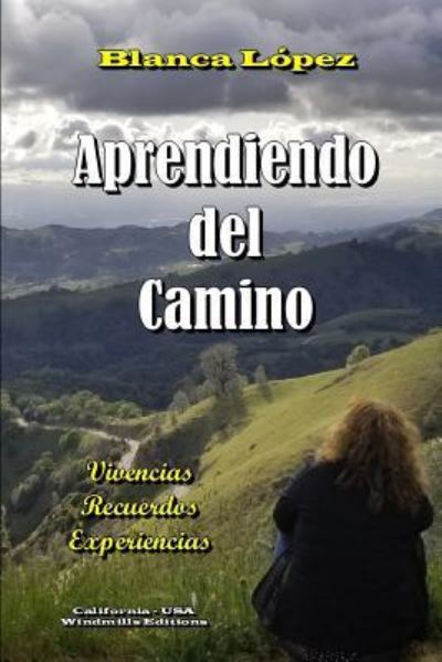 Aprendiendo del Camino - Blanca López - Livros - Windmills Editions - 9781387752010 - 1 de agosto de 2018