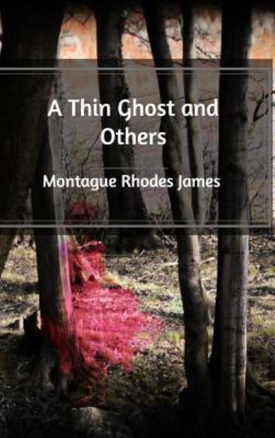 A Thin Ghost and Others - Montague Rhodes James - Books - Blurb - 9781389589010 - July 22, 2020