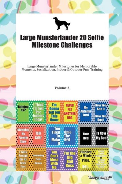 Cover for Doggy Todays Doggy · Large Munsterlander 20 Selfie Milestone Challenges Large Munsterlander Milestones for Memorable Moments, Socialization, Indoor &amp; Outdoor Fun, Training Volume 3 (Paperback Book) (2019)