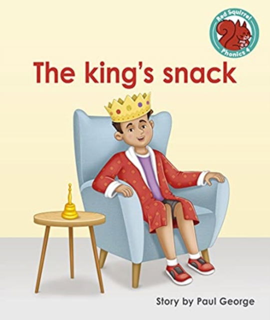 Cover for Paul George · The king's snack - Red Squirrel Phonics Level 4 (Paperback Book) (2021)