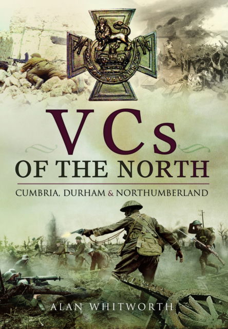 Cover for Alan Whitworth · VCs of the North: Cumbria, Durham and Northumberland (Paperback Book) (2024)