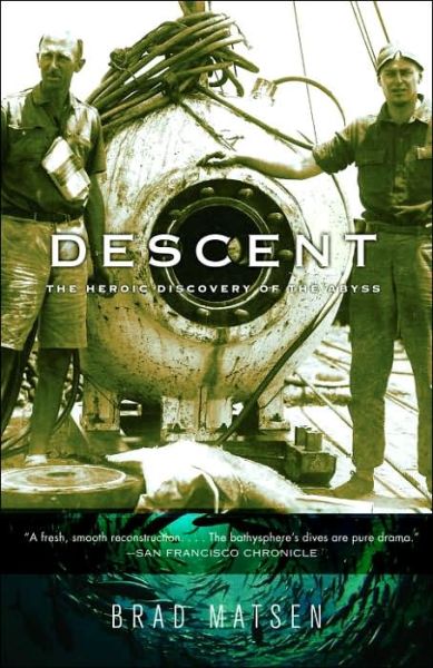 Cover for Brad Matsen · Descent: the Heroic Discovery of the Abyss (Paperback Book) (2006)