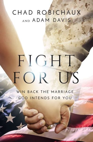 Cover for Chad Robichaux · Fight for Us: Win Back the Marriage God Intends for You (Gebundenes Buch) (2022)