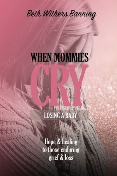 Cover for Beth Withers Banning · When Mommies Cry (Book) (2020)