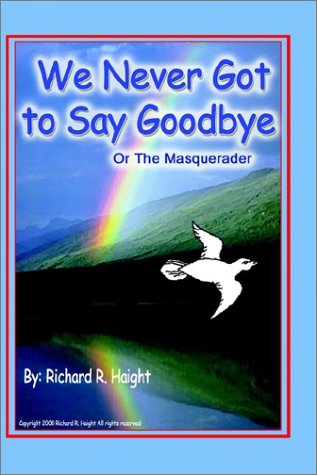 Cover for Richard R. Haight · We Never Got to Say Goodbye (Paperback Book) (2002)